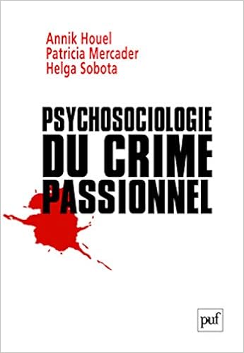 Amazon Fr Psychosociologie Du Crime Passionnel A La Vie A La Mort Houel Annik Mercader Patricia Sobota Helga Livres