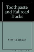 Toothpaste and Railroad Tracks 1885218028 Book Cover