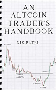 An Altcoin Trader's Handbook, by Nik Patel An Altcoin Trader's Handbook, by Nik Patel