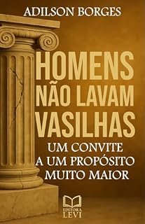 Livro Homens Não Lavam Vasilhas : Um convite a um propósito muito maior