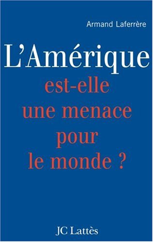 L' Amérique est-elle une menace pour le monde ?