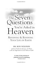 The Seven Questions You're Asked in Heaven: Reviewing and Renewing Your Life on Earth