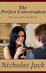 The Perfect Conversation: Win Any Girl with Words