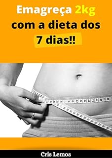 Livro Emagreça 2 Kg com a Dieta dos 7 dias: Método Comprovado!