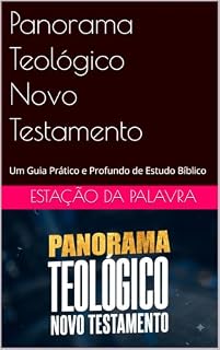 Livro Panorama Teológico - Novo Testamento: Novo Testamento: Um Guia Prático e Profundo de Estudo Bíblico