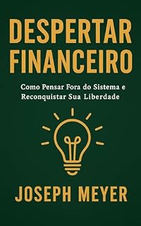 Livro Despertar Financeiro: Como Pensar Fora Do Sistema E Reconquistar Sua Liberdade