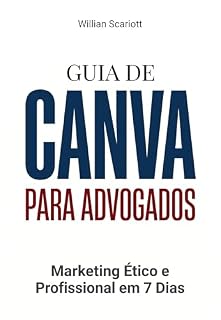 Livro Guia de Canva para Advogados: Marketing Ético e Profissional em 7 Dias