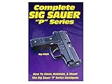 Complete Sig Sauer P Series: Disassembly/Reassembly