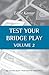 Test Your Bridge Play Volume 2