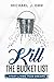 KILL the Bucket List: Start Living Your Dreams by Michael Orr