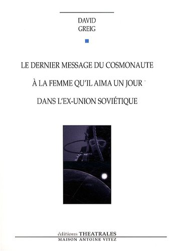 Le  dernier message du cosmonaute à la femme qu'il aima un jour dans l'ex-Union soviétique