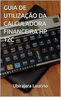 Livro GUIA DE UTILIZAÇÃO DA CALCULADORA FINANCEIRA HP 12C