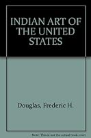Indian art of the United States, B0006CF4J4 Book Cover