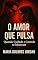 Livro O Amor que Pulsa : Quando Cuidado e Controle se Misturam