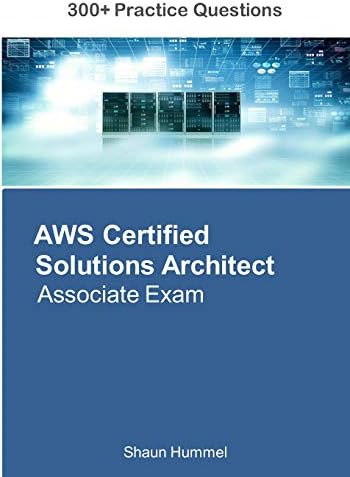 AWS Certified Solutions Architect Associate Exam: 300+ Practice Questions