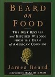 Beard on Food: The Best Recipes and Kitchen Wisdom from the Dean of American Cooking