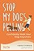 Stop My Dog's Pulling: Confidently Walk Your Dog Anywhere by Lindsay Stordahl