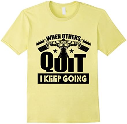 Men's Gym, Others Quit I Keep Going Shirt, Workout Quote Shirt Large Lemon