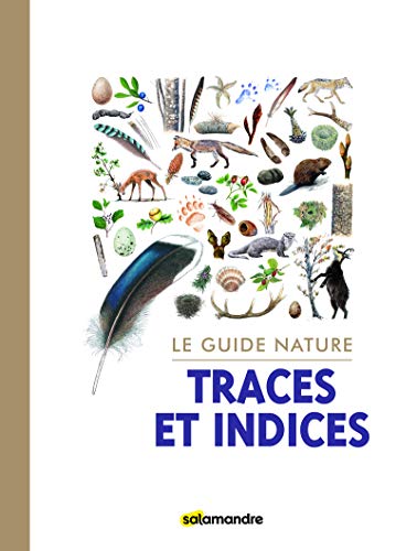 Le guide nature les traces et indices by Collectif