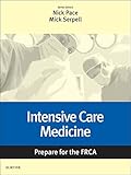 Intensive Care Medicine: Prepare for the FRCA E-Book: Key Articles from the Anaesthesia and Intensive Care Medicine Journal