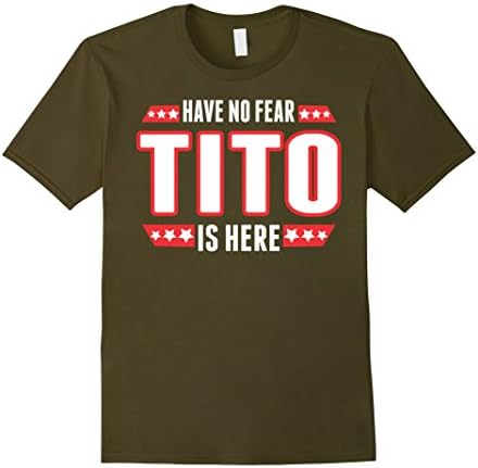 Men's Have No Fear Tito Is Here TShirt XL Olive