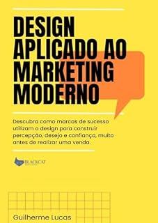 Livro Design Aplicado ao Marketing Moderno: Um guia prático para empreendedores, designers e profissionais de marketing que querem criar marcas sólidas e conteúdo visual que converte sem parecer forçado.