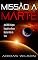 Livro Missão a Marte: Ano 2030, Viagem Espacial e o Nosso Destino Além da Terra