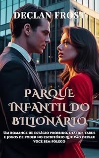 Livro PARQUE INFANTIL DO BILIONÁRIO: Um romance de estágio proibido, desejos tabus e jogos de poder no escritório que vão deixar você sem fôlego