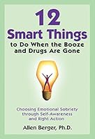 Cover of 12 Smart Things to Do When the Booze and Drugs Are Gone