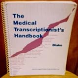The Medical Transcriptionist's Handbook, Blake, Rachelle S., 0538706775