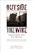 Outside the Wire: American Soldiers' Voices from Afghanistan by Christine Dumaine Leche, Brian Turner