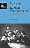Medicine, Rationality and Experience : An Anthropological Perspective, Good, Byron J., 0521415586