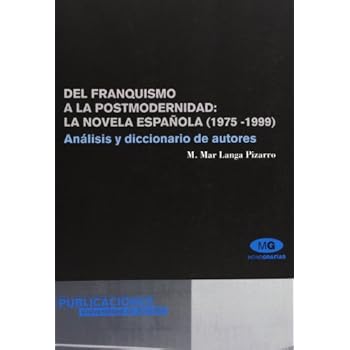 Del franquismo a la posmodernidad: la novela española (1975-1999): Análisis y diccionario de autores (Monografías)
