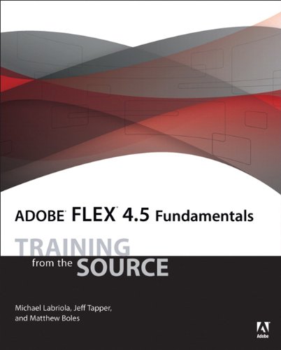 Adobe Flex 4.5 Fundamentals: Training from the Source