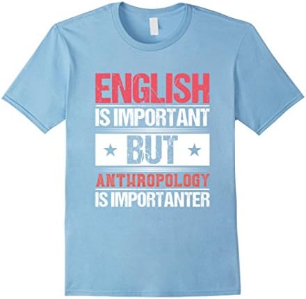 Mens English Is Important But Anthropology Is Importanter T-Shirt 3XL Baby Blue