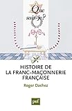 Histoire de la franc-maçonnerie française: « Que sais-je ? » n° 3668 (French Edition) by 