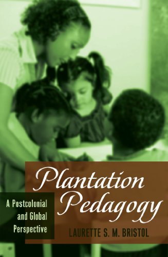 Download Plantation Pedagogy: A Postcolonial and Global Perspective (Global Studies in Education)
