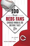 100 Things Reds Fans Should Know & Do Before They