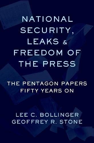 National Security Leaks And Freedom Of The Press The Pentagon Papers Fifty Years On Stone Geoffrey R Bollinger Lee C 9780197519387 Amazon Com Books