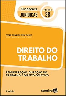 Livro Coleção Sinopses Jurídicas - Direito do Trabalho - Remuneração, duração do trabalho e direito coletivo - v. 28