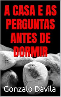 Livro A CASA E AS PERGUNTAS ANTES DE DORMIR
