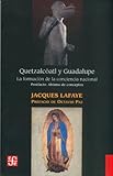 Quetzalcóatl y Guadalupe : La Formación de la Conciencia Nacional en México - Abismo de Conceptos. Identidad, Nación, Mexicano, Lafaye, Jacques, 9681664647