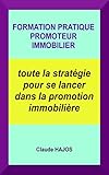 Image de FORMATION PRATIQUE PROMOTEUR IMMOBILIER: toute la stratégie pour se lancer dans la promotion immobilière (French Edition)