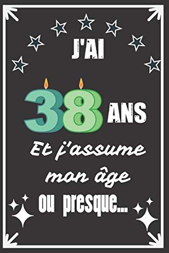 J Ai 38 Ans Et J Assume Mon Age Ou Presque Excellente Idee De Cadeau D Anniversaire Assez Originale Pour Femme Pour Homme Demarquez Vous Avec Ce Anniversaire Avec Humour Et Bienveillance