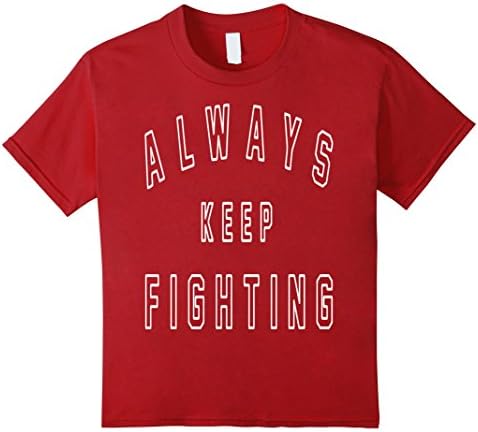Kids Alway Keep Fighting Tshirt 6 Cranberry