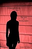 Daughters, Book 3: The Lure of Pornography