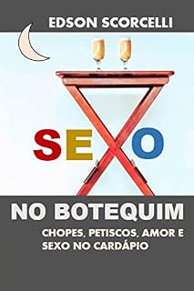 Livro sexo no botequim: Chopes, petiscos, amor e sexo no cardápio