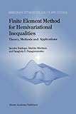 Finite Element Method for Hemivariational Inequalities : Theory, Methods and Applications, Haslinger, J. and Miettinen, M., 1441948155