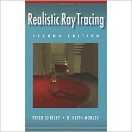Realistic Ray Tracing, Second Edition Realistic Ray Tracing, Second Edition