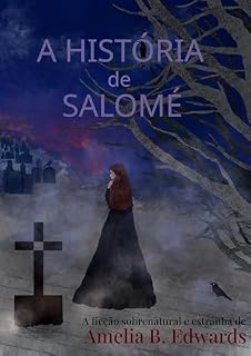 Livro A História de Salomé: Ficção Sobrenatural e Estranha de Amelia B. Edwards
